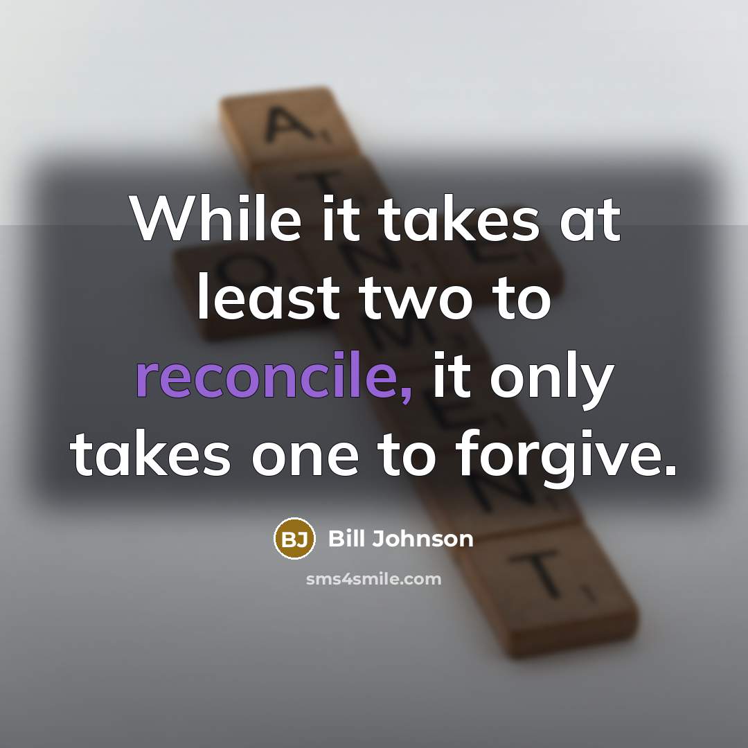 “While it takes at least two to reconcile, it only…” quote by Bill Johnson