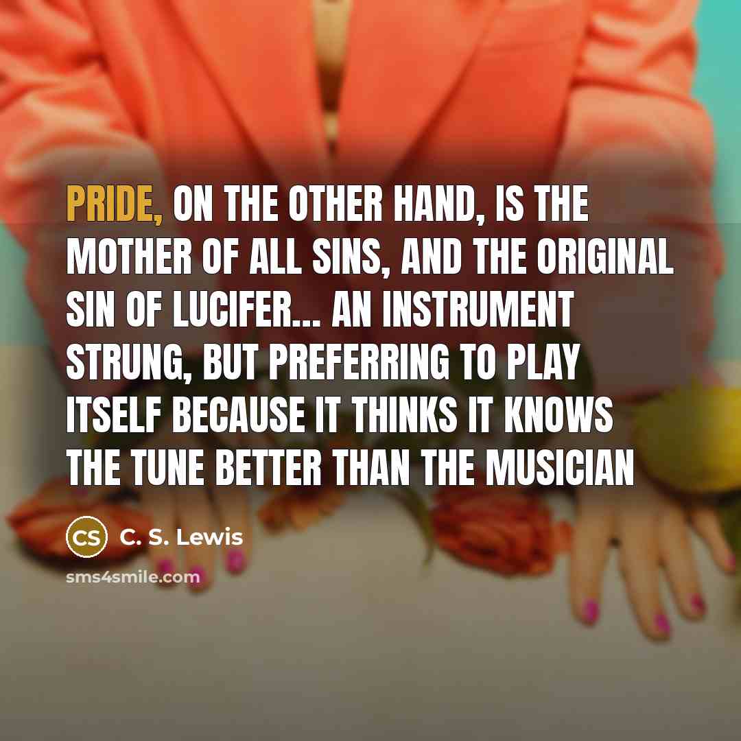“Pride, on the other hand, is the mother of all…” quote by C. S. Lewis
