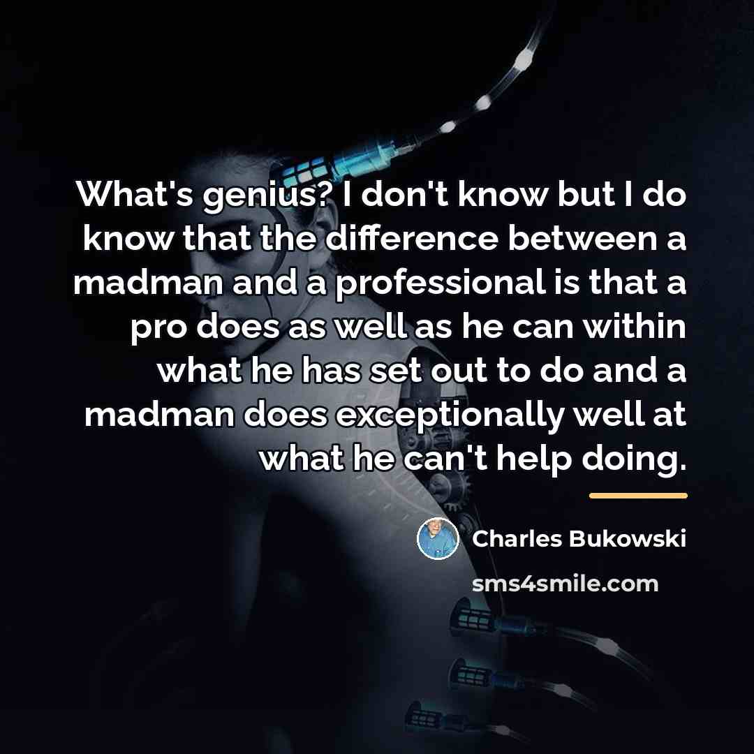 “What's genius? I don't know but I do know that…” quote by Charles Bukowski