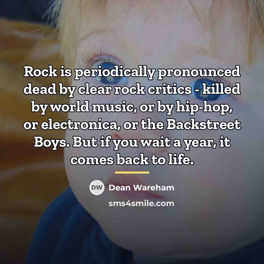 “Rock is periodically pronounced dead by clear rock critics -…” quote by Dean Wareham