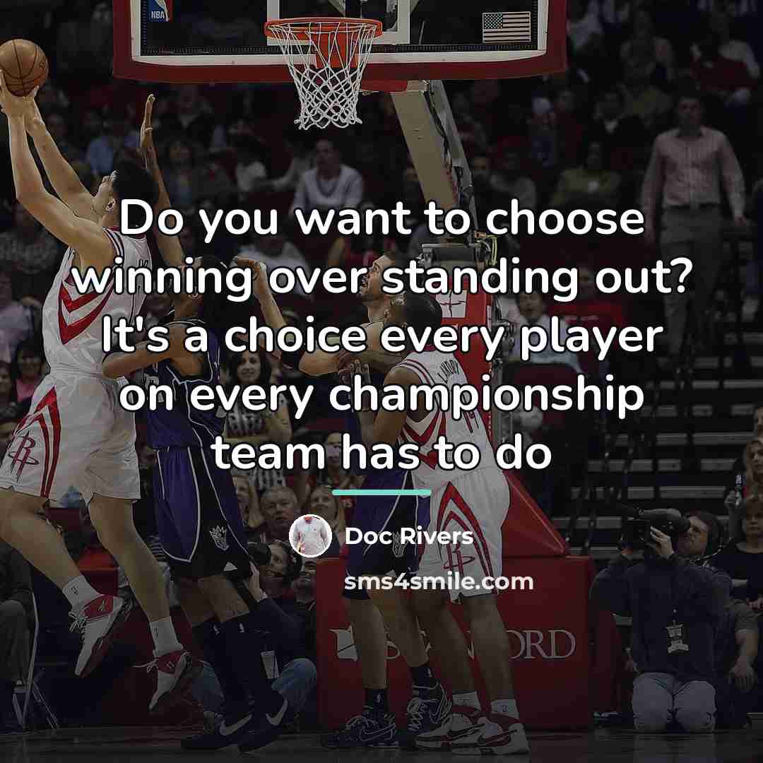 “Do you want to choose winning over standing out? It's…” quote by Doc Rivers