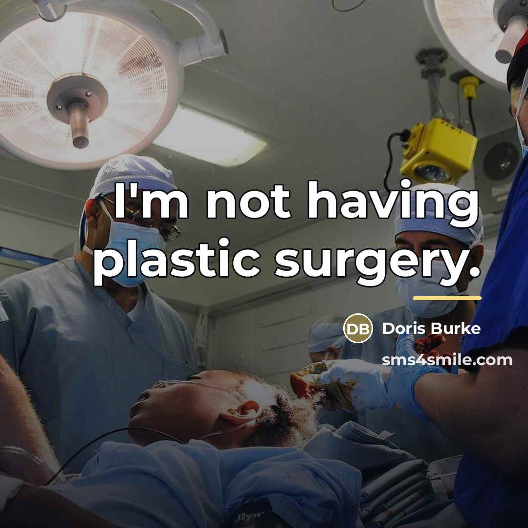 “I'm not having plastic surgery.…” quote by Doris Burke
