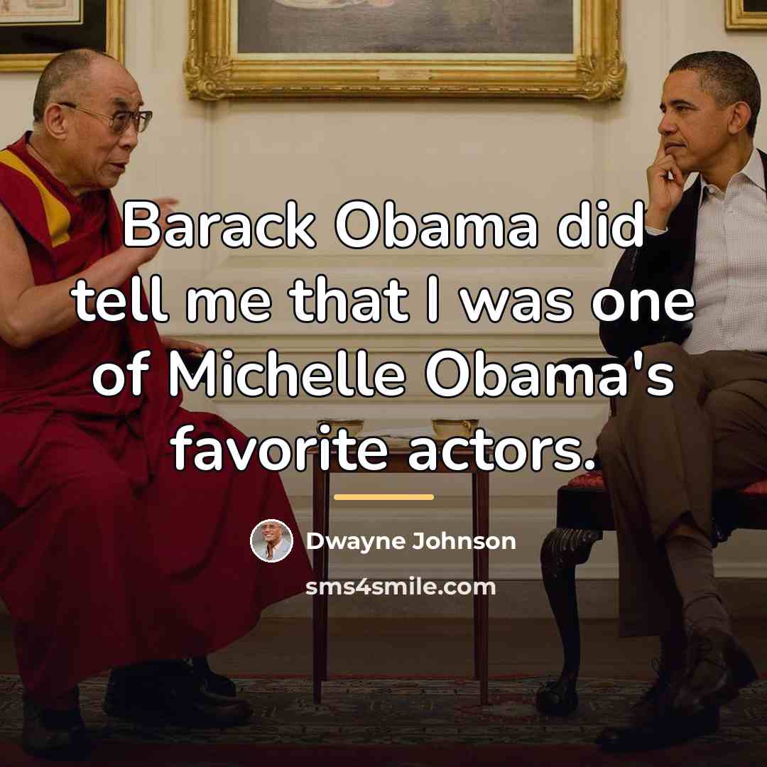 “Barack Obama did tell me that I was one of…” quote by Dwayne Johnson