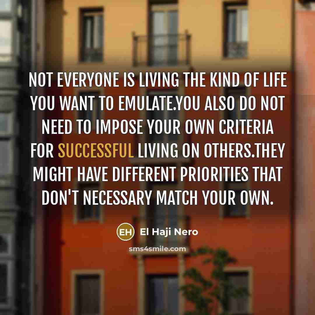 “Not everyone is living the kind of life you want…” quote by El Haji Nero