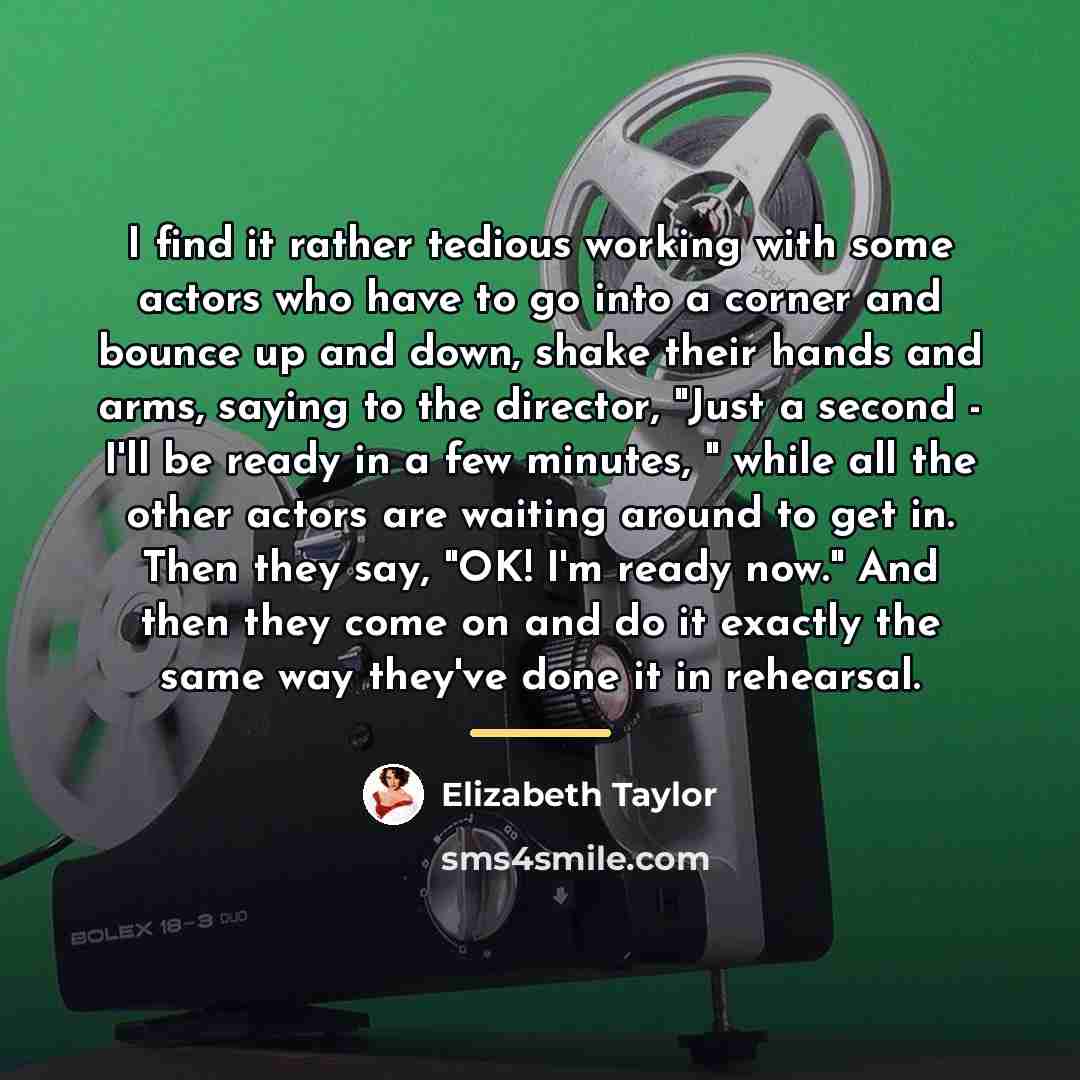 “I find it rather tedious working with some actors who…” quote by Elizabeth Taylor