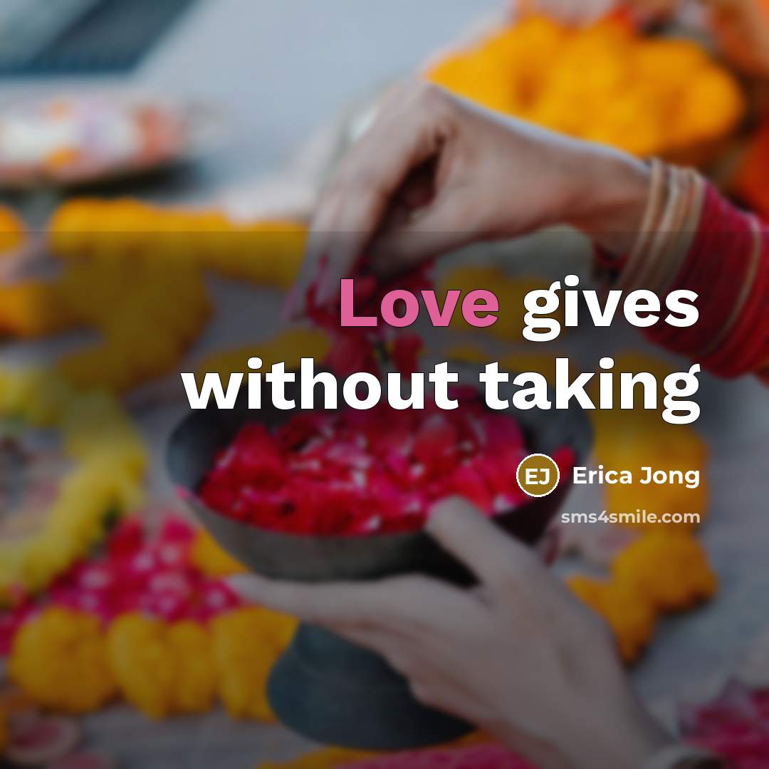 “Love gives without taking…” quote by Erica Jong