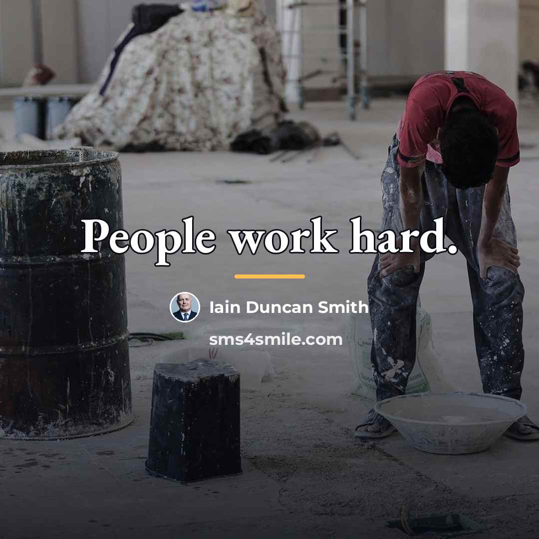 “People work hard.…” quote by Iain Duncan Smith