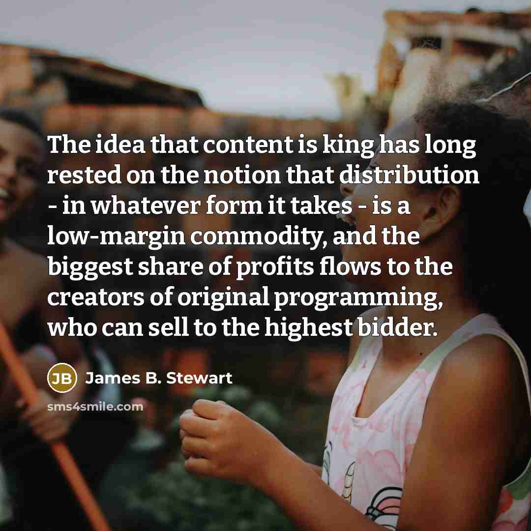 “The idea that content is king has long rested on…” quote by James B. Stewart