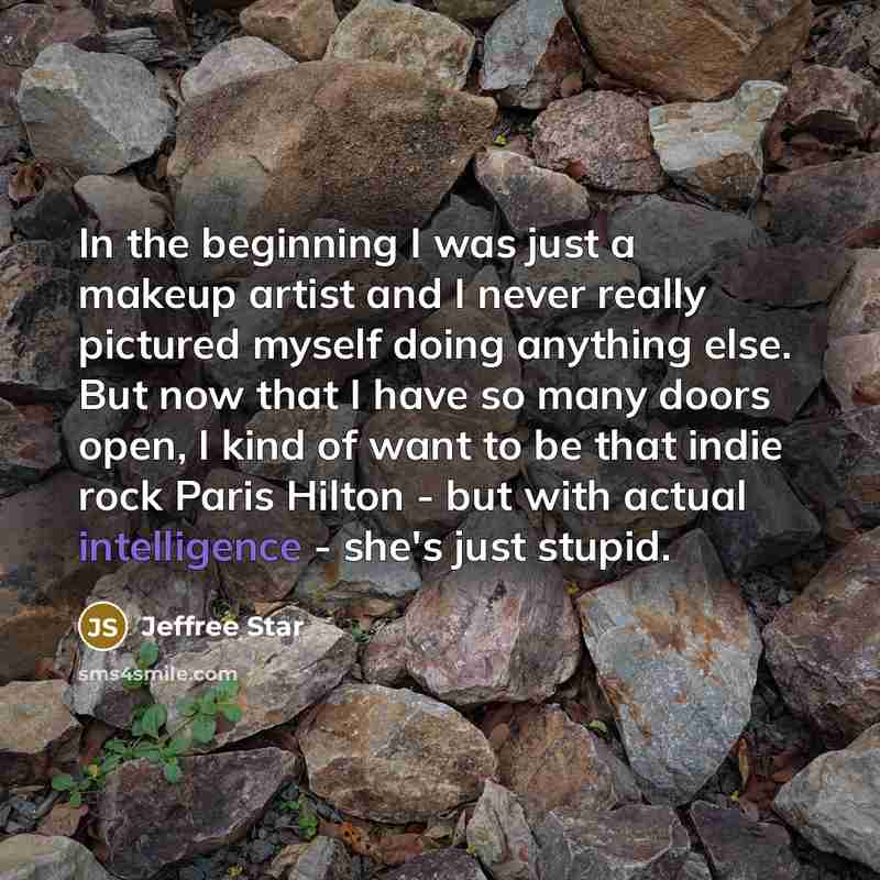 “In the beginning I was just a makeup artist and…” quote by Jeffree Star