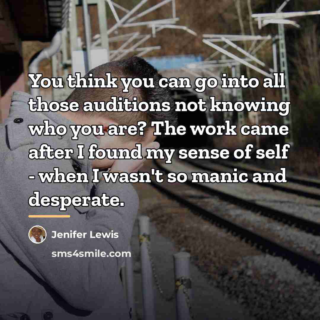 “You think you can go into all those auditions not…” quote by Jenifer Lewis