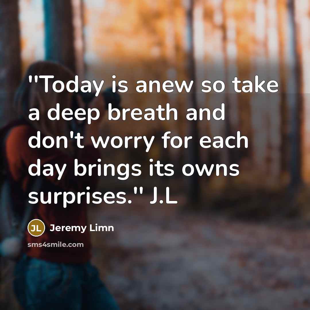 “''Today is anew so take a deep breath and don't…” quote by Jeremy Limn