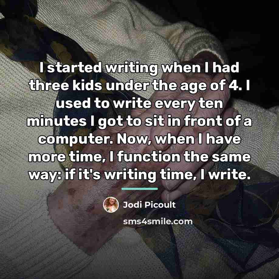 “I started writing when I had three kids under the…” quote by Jodi Picoult