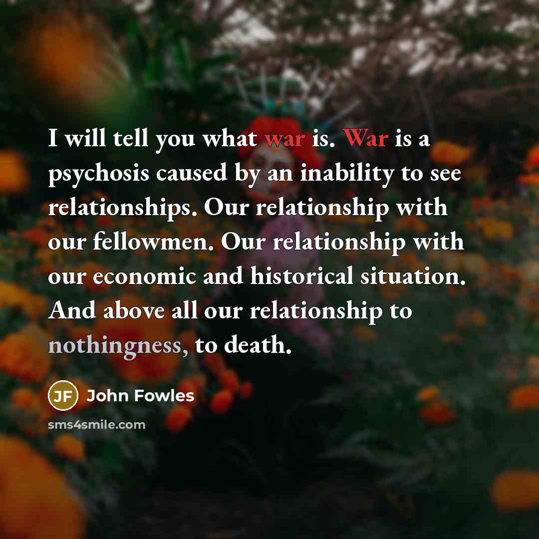 “I will tell you what war is. War is a…” quote by John Fowles