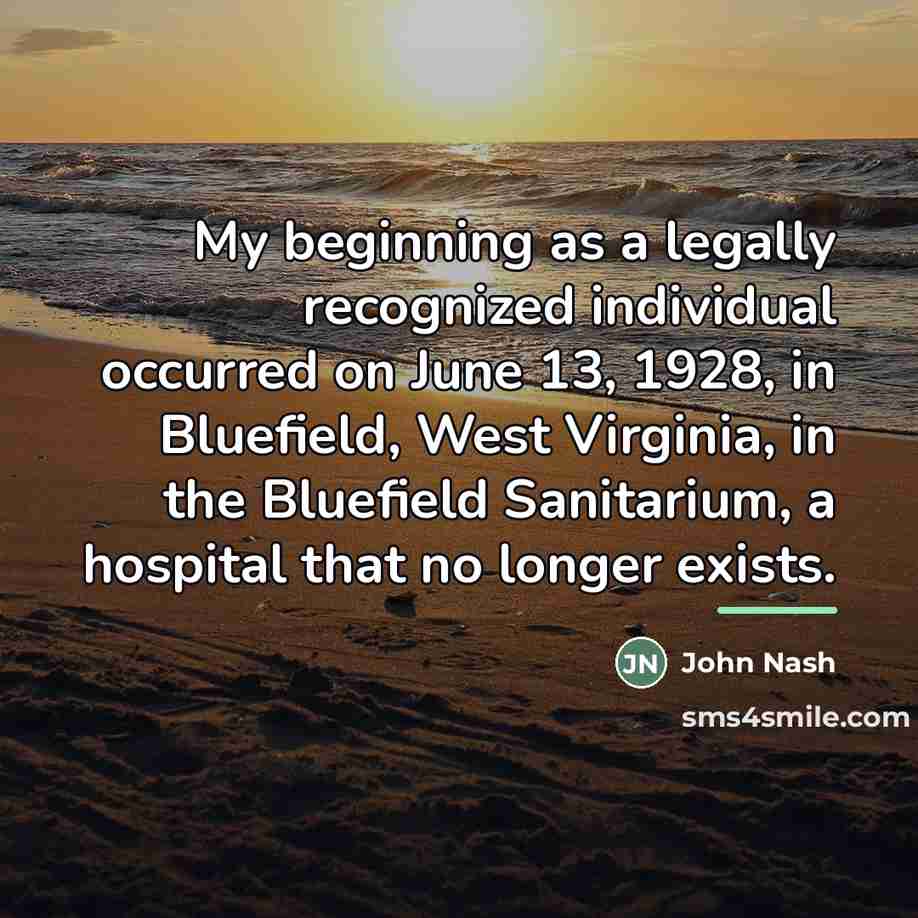 “My beginning as a legally recognized individual occurred on June…” quote by John Nash