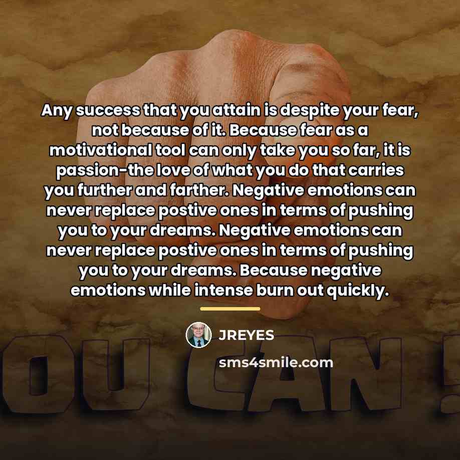 “Any success that you attain is despite your fear, not…” quote by JREYES
