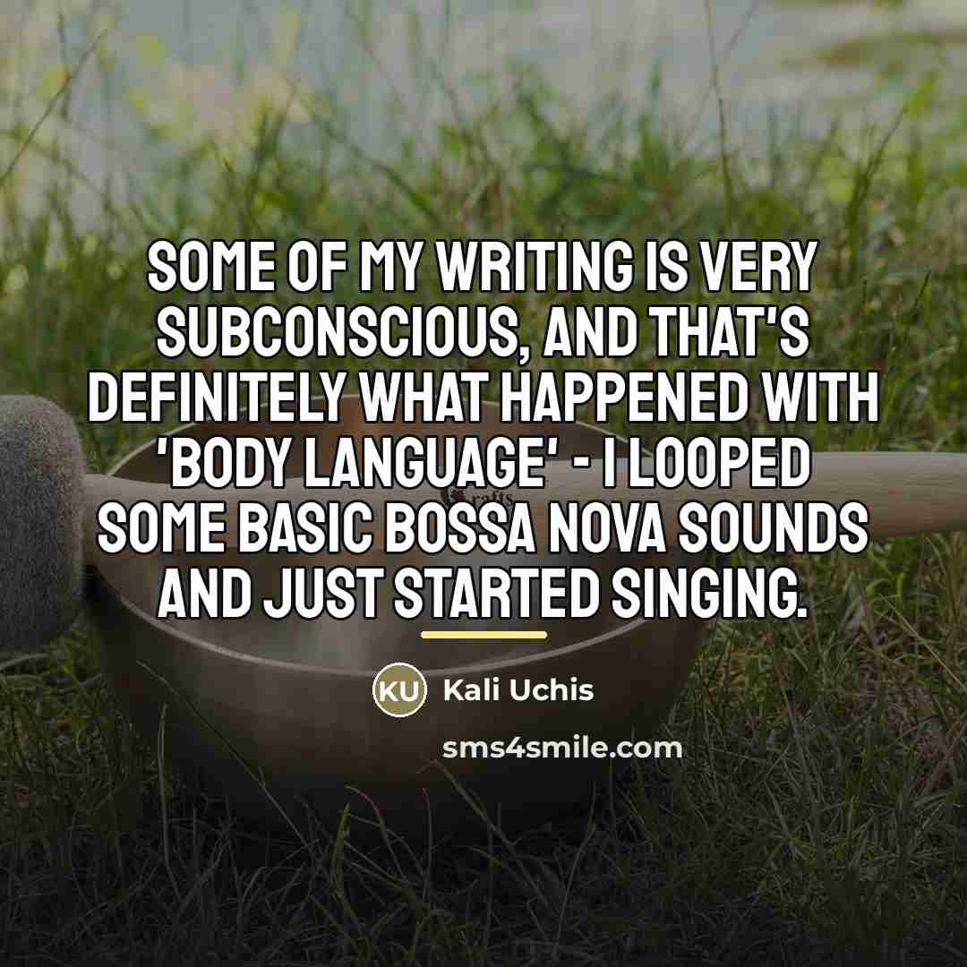 “Some of my writing is very subconscious, and that's definitely…” quote by Kali Uchis