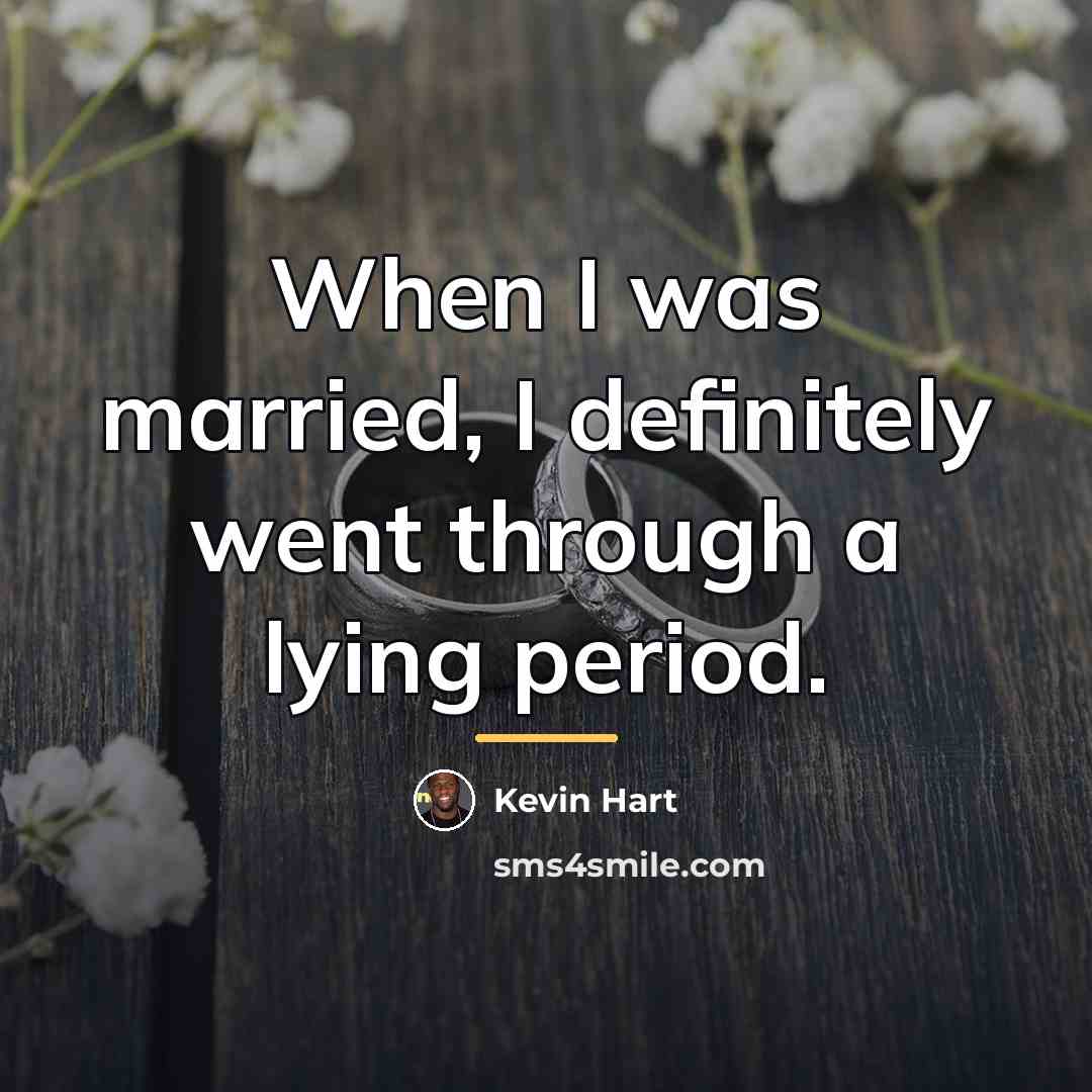 “When I was married, I definitely went through a lying…” quote by Kevin Hart
