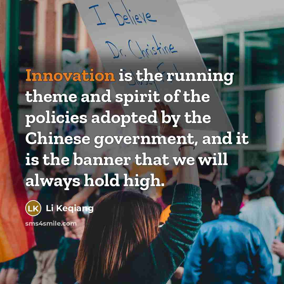“Innovation is the running theme and spirit of the policies…” quote by Li Keqiang
