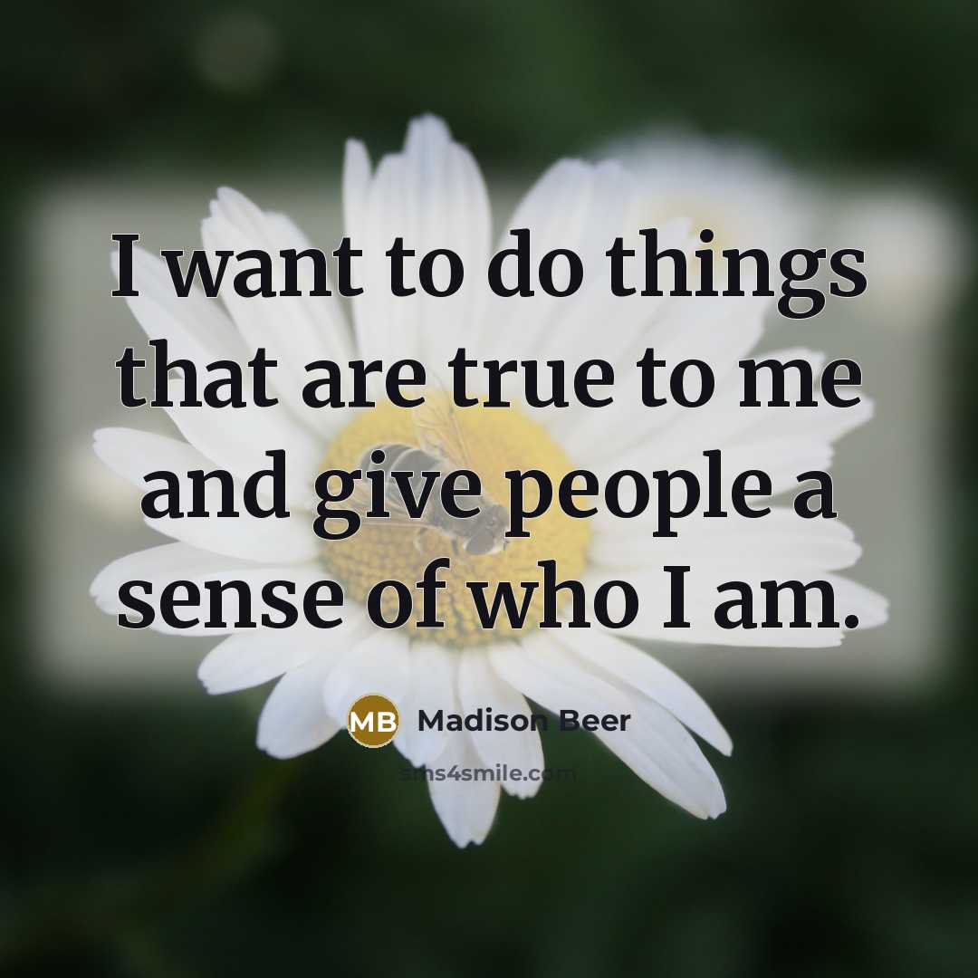 “I want to do things that are true to me…” quote by Madison Beer