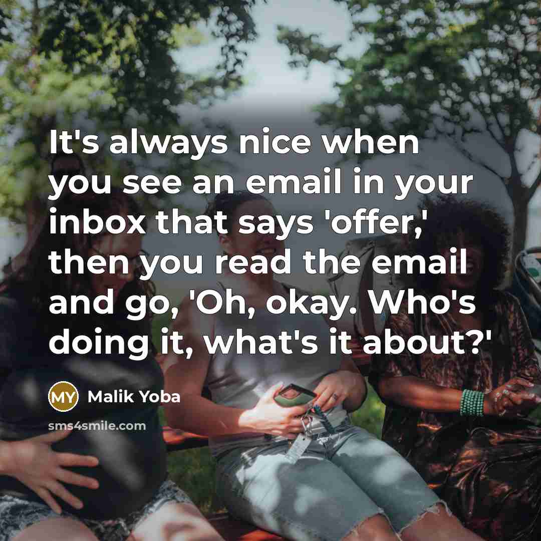 “It's always nice when you see an email in your…” quote by Malik Yoba