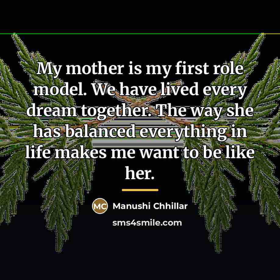 “My mother is my first role model. We have lived…” quote by Manushi Chhillar