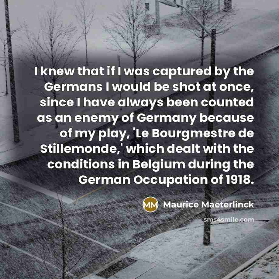 “I knew that if I was captured by the Germans…” quote by Maurice Maeterlinck