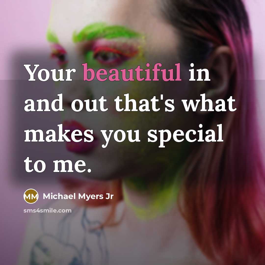 “Your beautiful in and out that's what makes you special…” quote by Michael Myers Jr