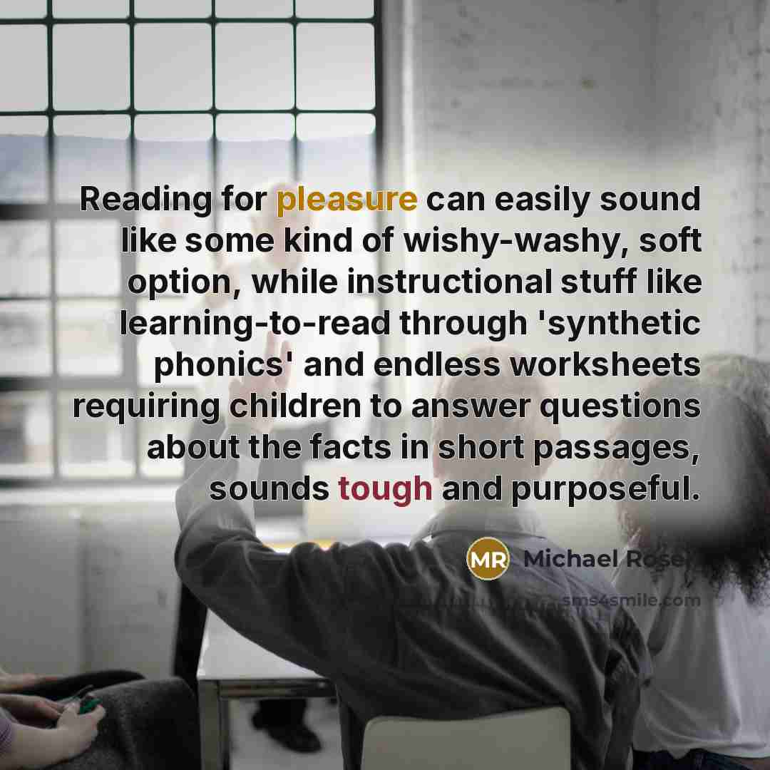 “Reading for pleasure can easily sound like some kind of…” quote by Michael Rosen