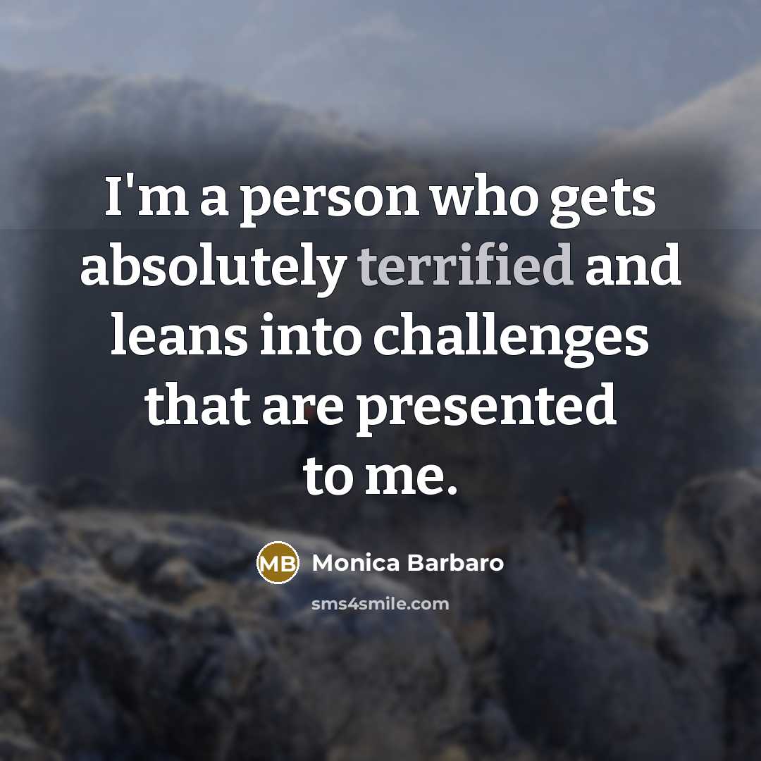 “I'm a person who gets absolutely terrified and leans into…” quote by Monica Barbaro