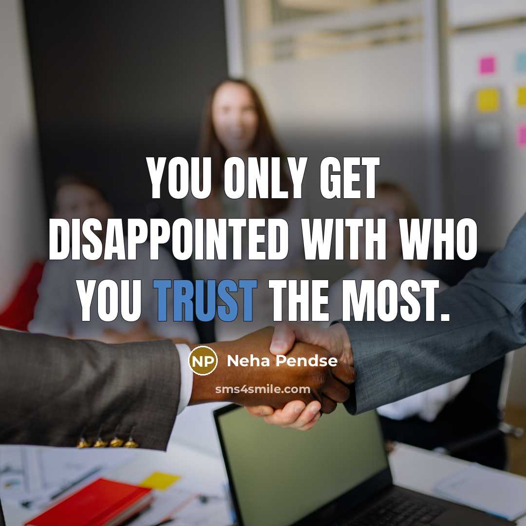 “You only get disappointed with who you trust the most.…” quote by Neha Pendse