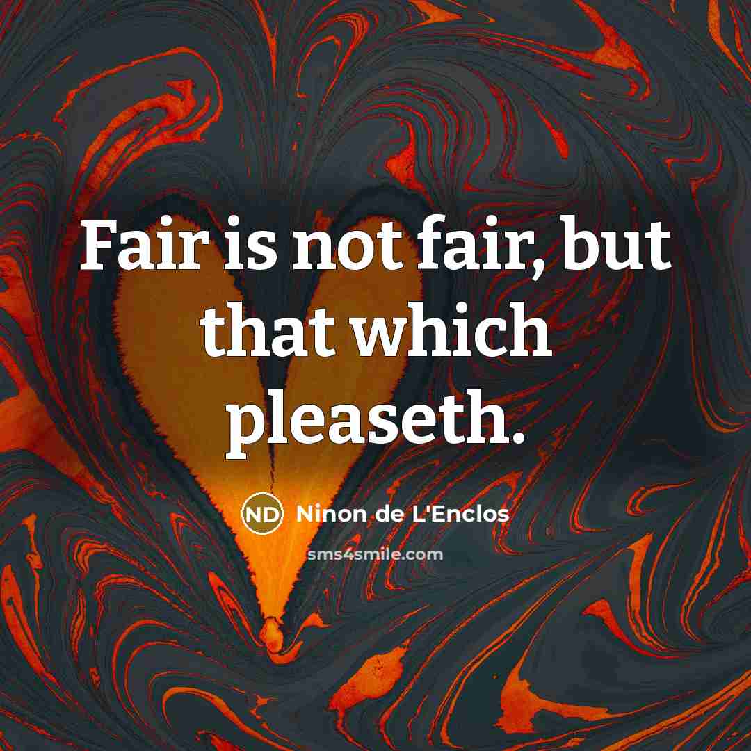 “Fair is not fair, but that which pleaseth.…” quote by Ninon de L'Enclos