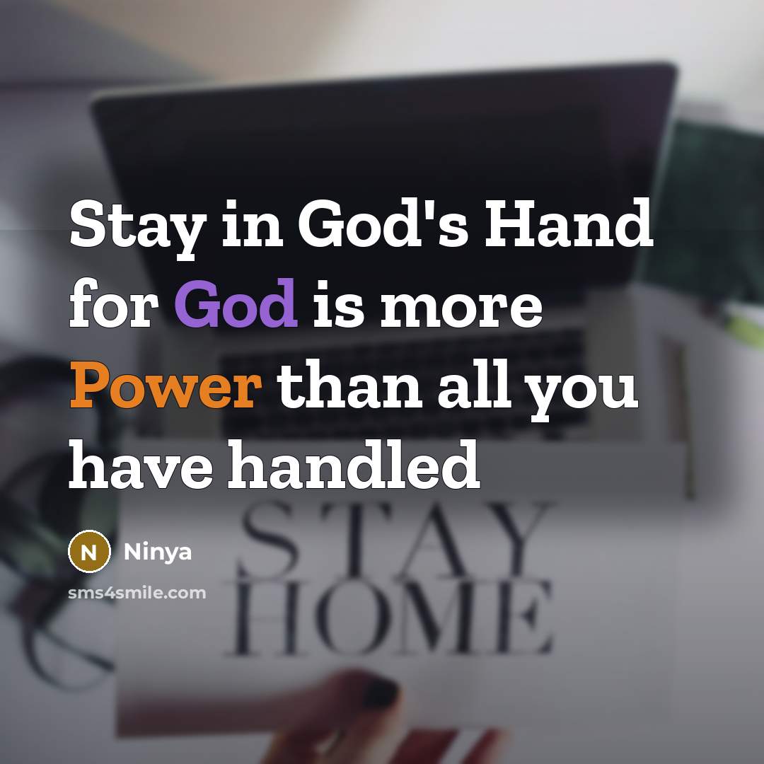“Stay in God's Hand for God is more Power than…” quote by Ninya