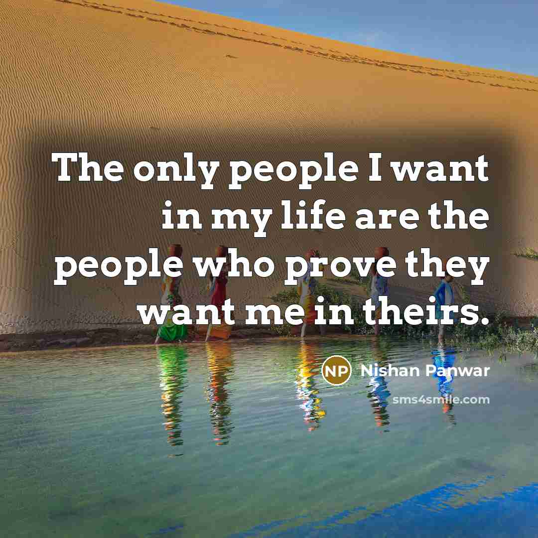 “The only people I want in my life are the…” quote by Nishan Panwar