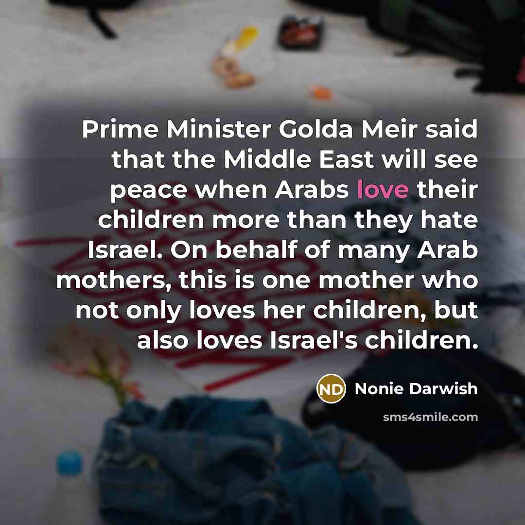 “Prime Minister Golda Meir said that the Middle East will…” quote by Nonie Darwish