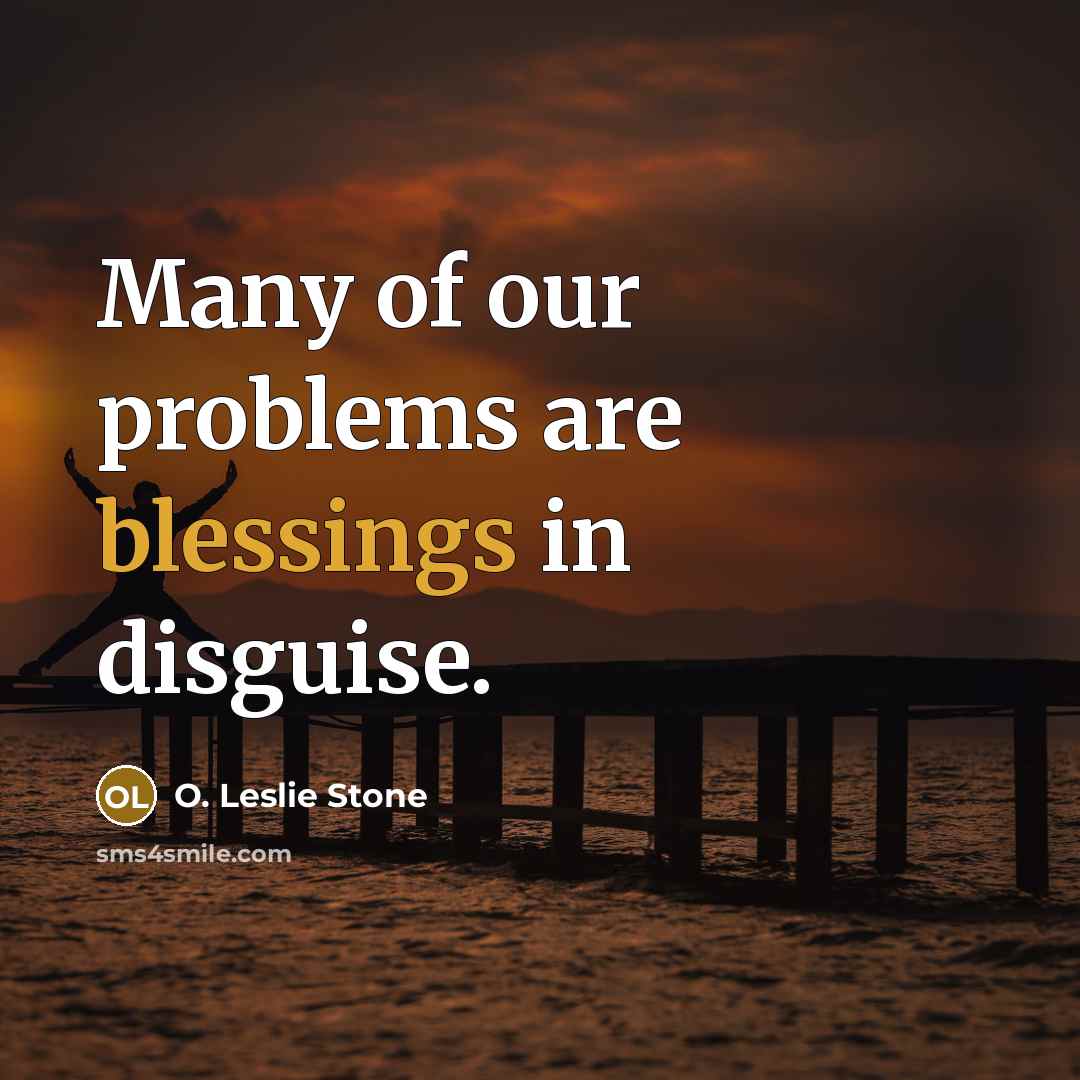 “Many of our problems are blessings in disguise.…” quote by O. Leslie Stone