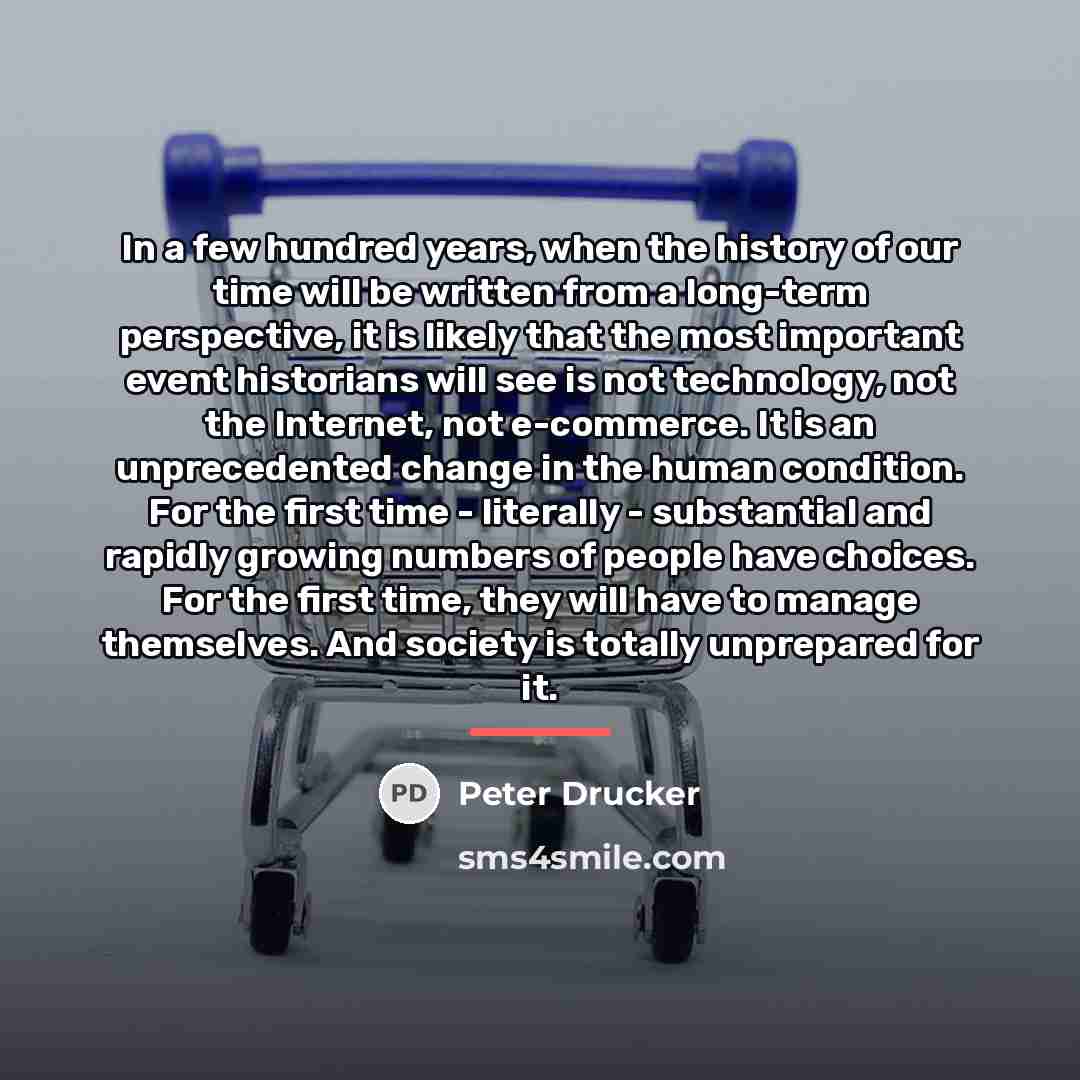 “In a few hundred years, when the history of our…” quote by Peter Drucker