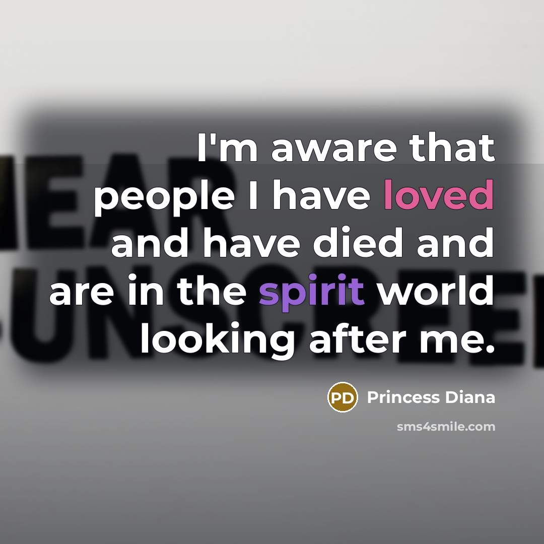 “I'm aware that people I have loved and have died…” quote by Princess Diana