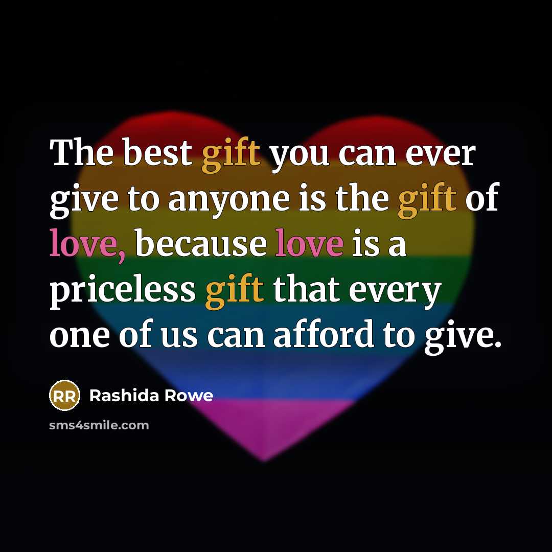 “The best gift you can ever give to anyone is…” quote by Rashida Rowe
