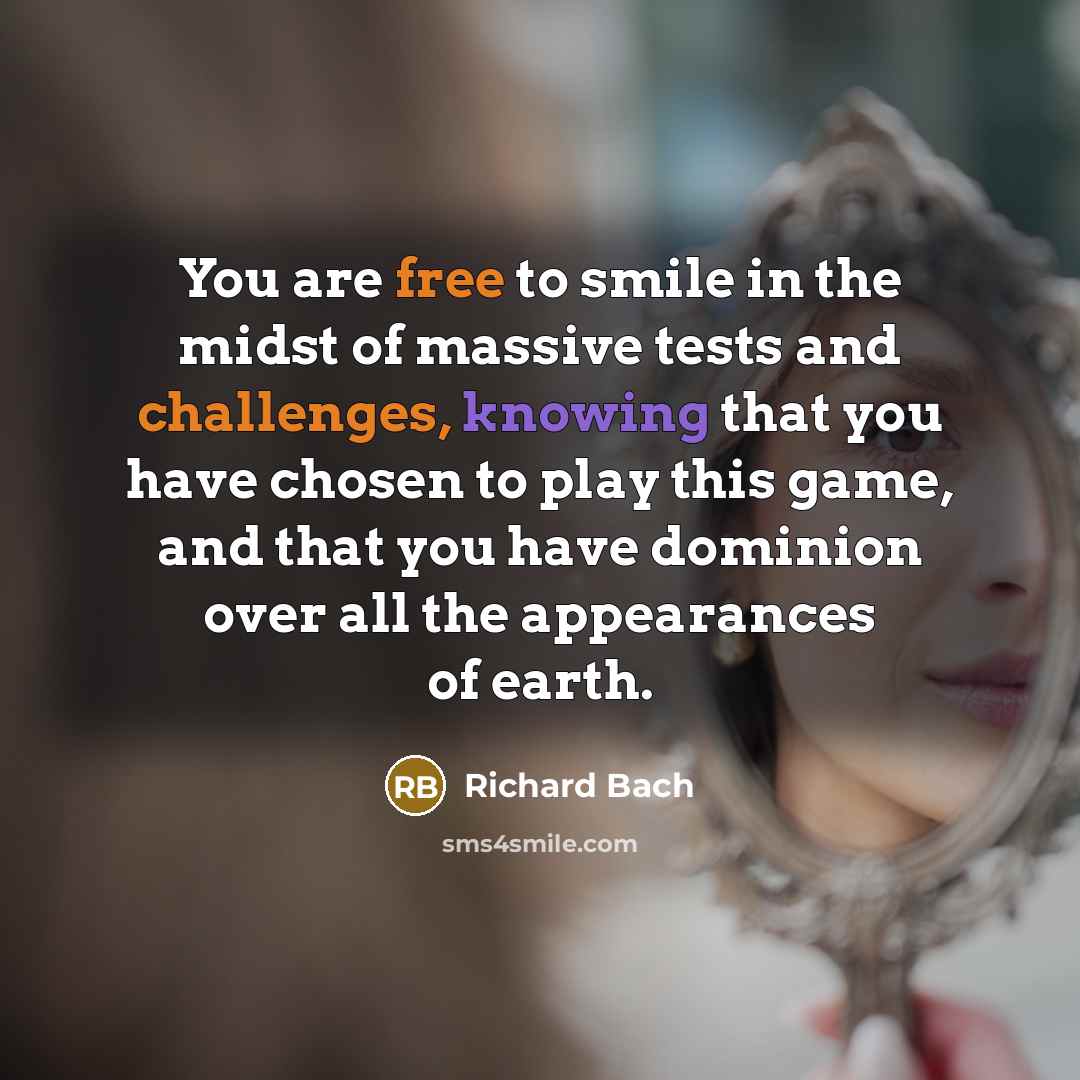“You are free to smile in the midst of massive…” quote by Richard Bach