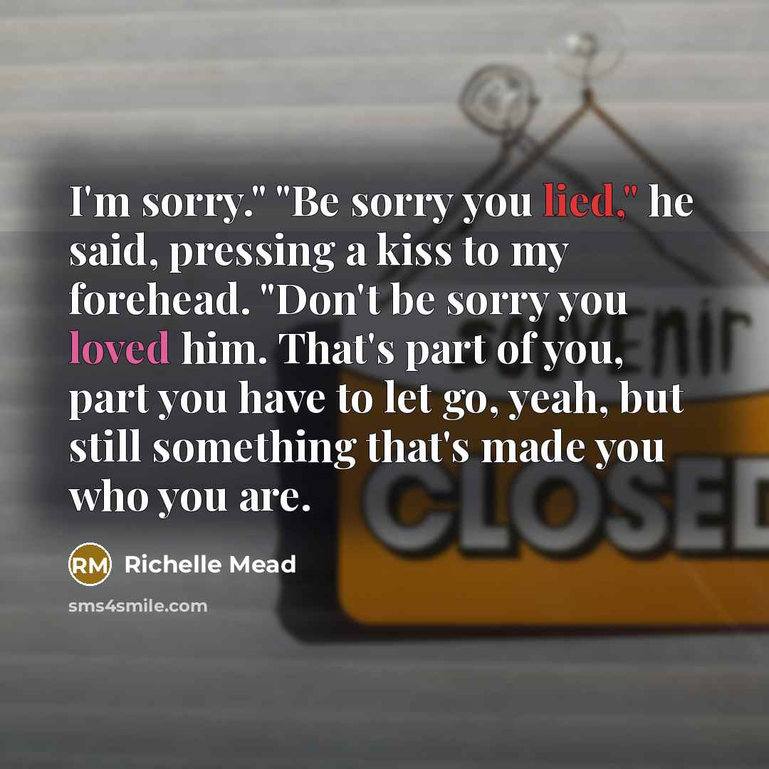 “I'm sorry." "Be sorry you lied," he said, pressing a…” quote by Richelle Mead