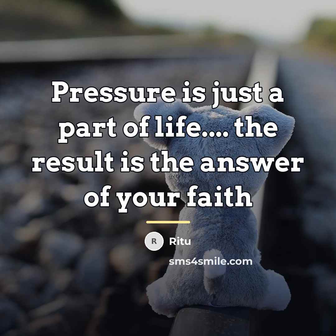 “Pressure is just a part of life.... the result is…” quote by Ritu