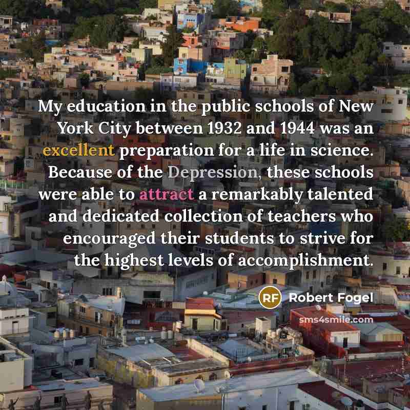 “My education in the public schools of New York City…” quote by Robert Fogel