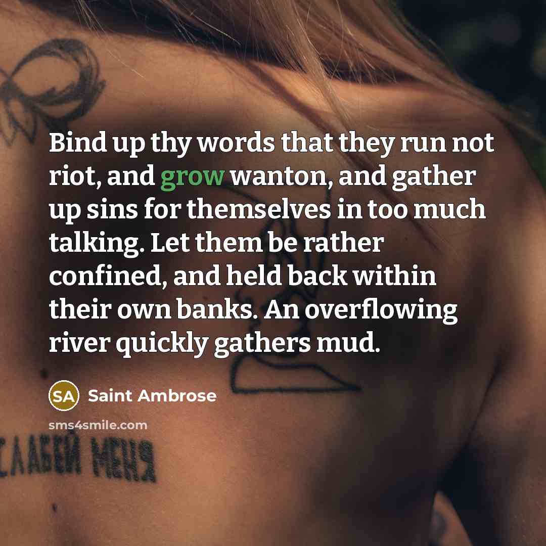 “Bind up thy words that they run not riot, and…” quote by Saint Ambrose