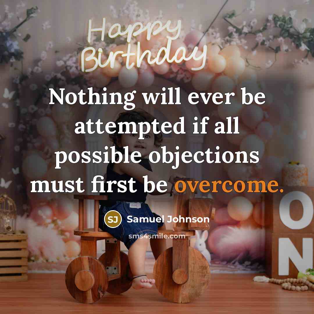“Nothing will ever be attempted if all possible objections must first be overcome.” quote by Samuel Johnson