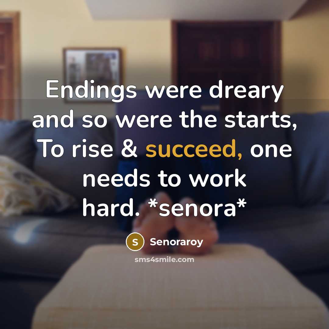 “Endings were dreary and so were the starts, To rise…” quote by Senoraroy