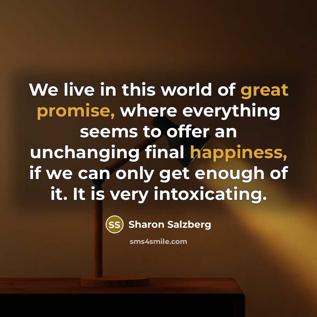 “We live in this world of great promise, where everything…” quote by Sharon Salzberg
