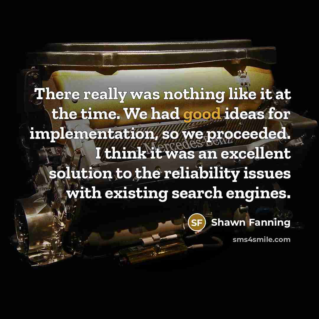 “There really was nothing like it at the time. We…” quote by Shawn Fanning