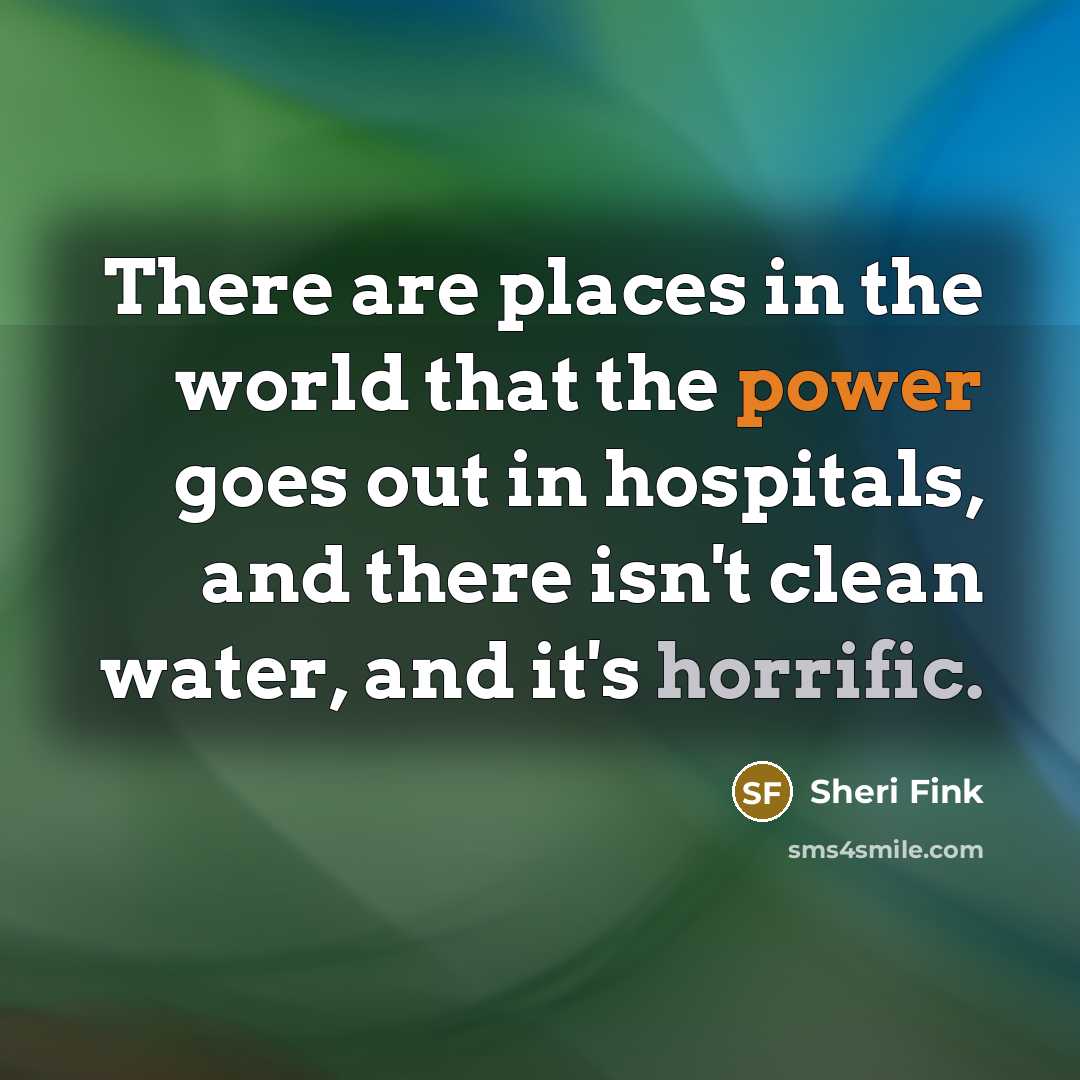 “There are places in the world that the power goes…” quote by Sheri Fink