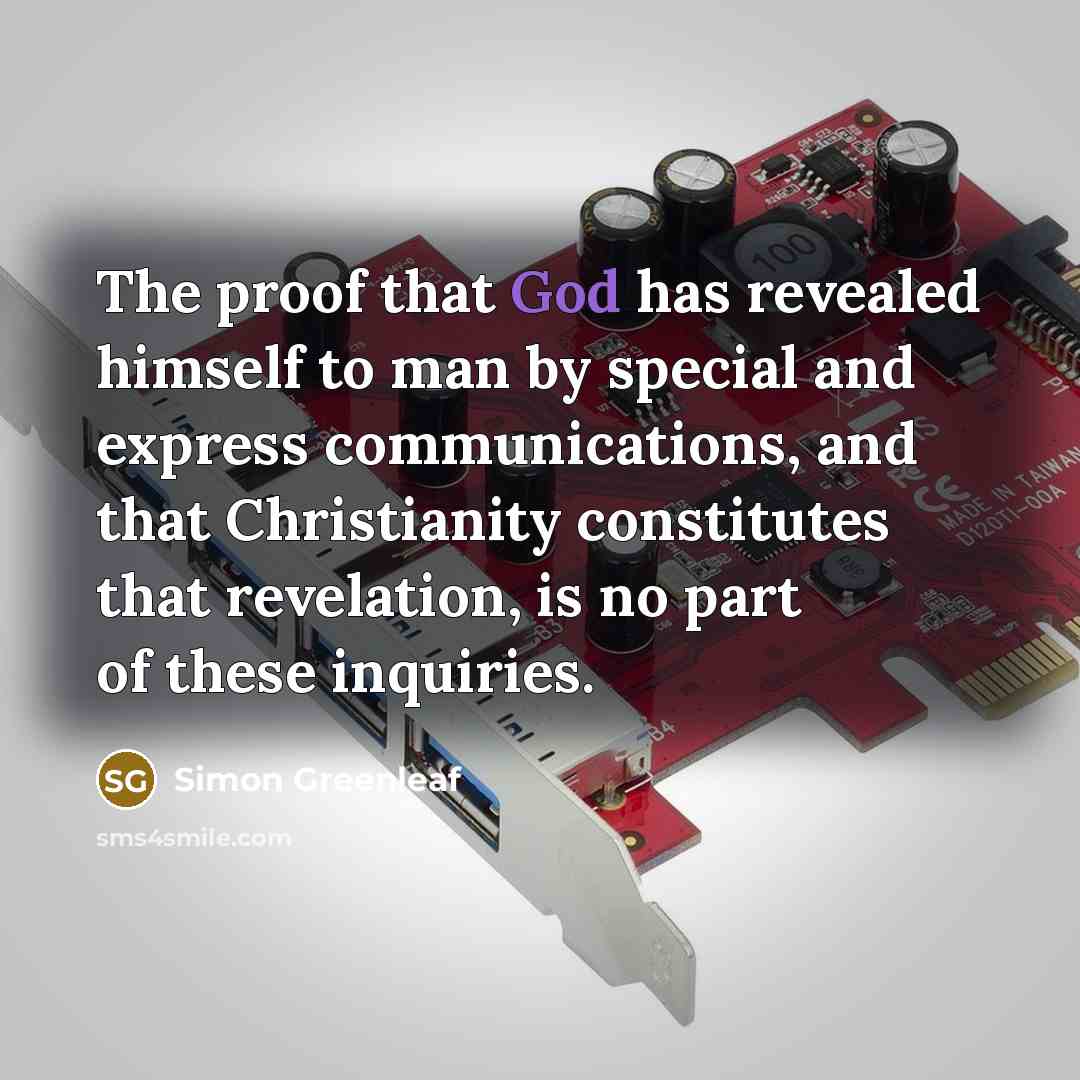 “The proof that God has revealed himself to man by…” quote by Simon Greenleaf