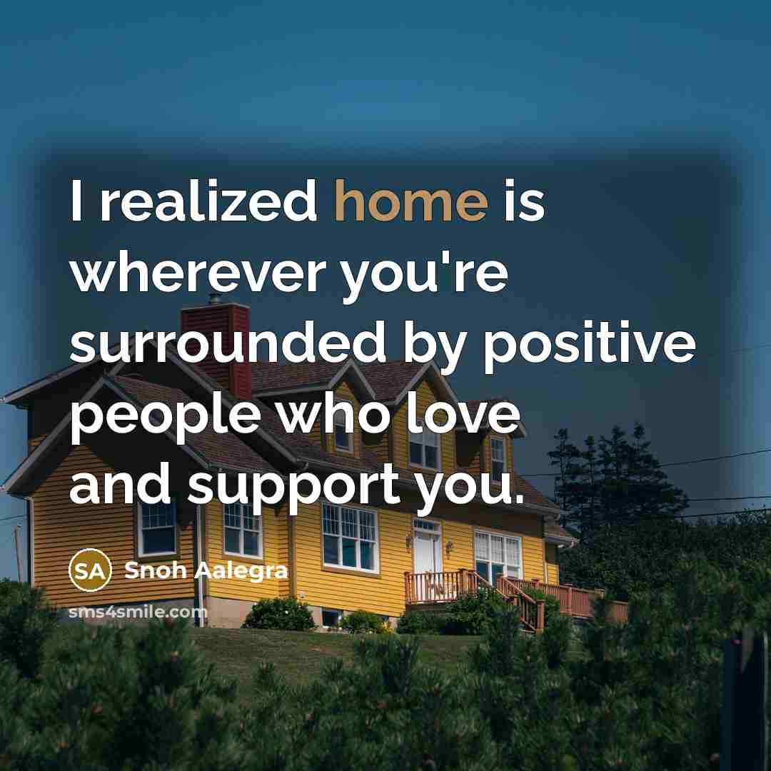 “I realized home is wherever you're surrounded by positive people…” quote by Snoh Aalegra